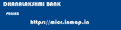 DHANALAKSHMI BANK  PUNJAB     micr code